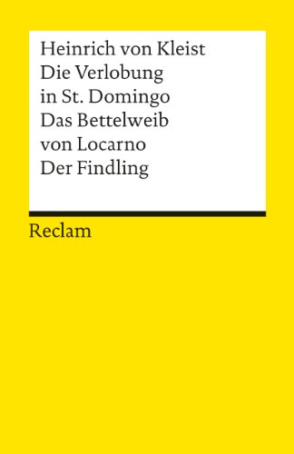 Die Verlobung in St. Domingo. Das Bettelweib von Locarno. Der Findling: Erzählungen. Textausgabe mit Anmerkungen/Worterklärungen