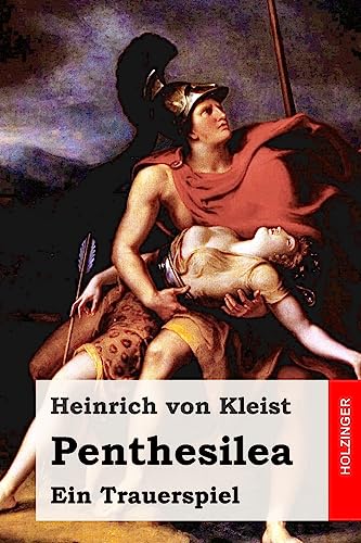 Penthesilea: Ein Trauerspiel Penthesilea: Ein Trauerspiel von CREATESPACE