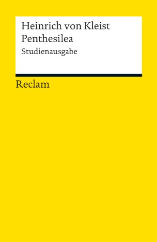 Penthesilea. Ein Trauerspiel. Studienausgabe: Kleist, Heinrich von – Deutsch-Lektüre, Deutsche Klassiker der Literatur – 18968 (Reclams Universal-Bibliothek) von Reclam Philipp Jun.