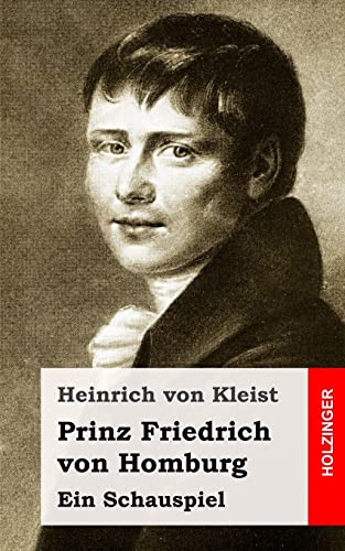 Prinz Friedrich von Homburg: Ein Schauspiel Prinz Friedrich von Homburg: Ein Schauspiel