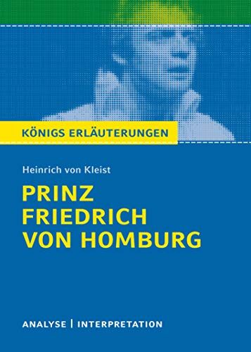 Prinz Friedrich von Homburg. Textanalyse und Interpretation mit ausführlicher Inhaltsangabe und Abituraufgaben mit Lösungen Prinz Friedrich von Homburg. Textanalyse und Interpretation mit ausführlicher Inhaltsangabe und Abituraufgaben mit Lösungen