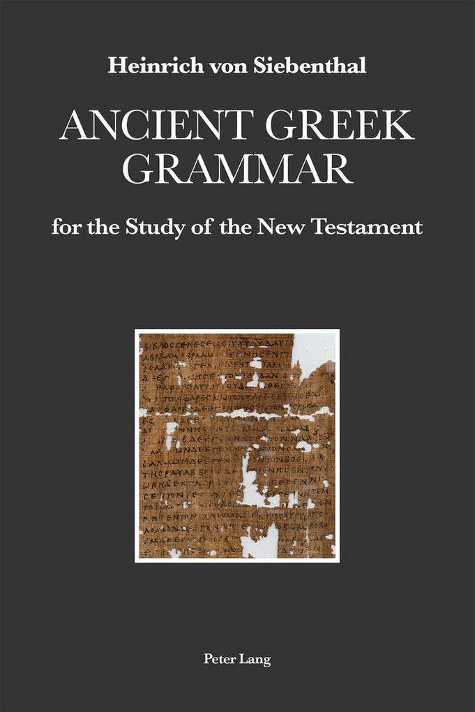 Ancient Greek Grammar for the Study of the New Testament von Peter Lang