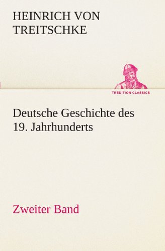 Deutsche Geschichte des 19. Jahrhunderts - Zweiter Band (TREDITION CLASSICS) von tredition