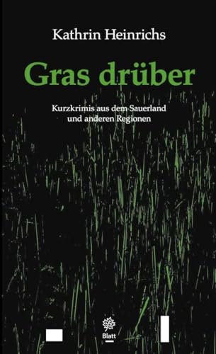 Gras drüber: Kurzkrimis aus dem Sauerland und anderen Regionen