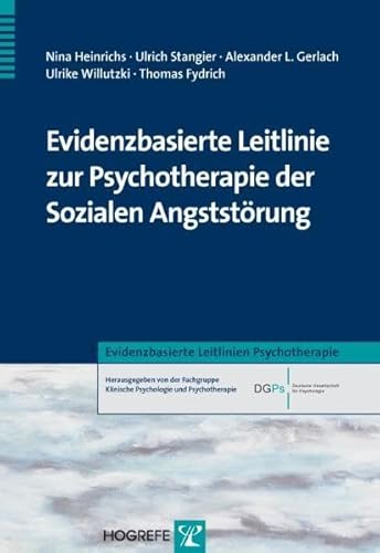 Evidenzbasierte Leitlinie zur Psychotherapie der Sozialen Angststörung (Evidenzbasierte Leitlinien Psychotherapie)