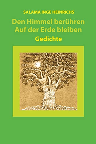 Den Himmel beruehren - Auf der Erde bleiben: Gedichte von Heinrichs