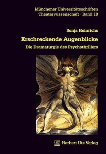 Erschreckende Augenblicke: Die Dramaturgie des Psychothrillers (Theaterwissenschaft)