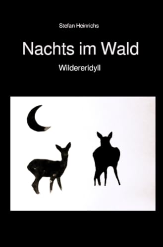 Nachts im Wald: Anarchopoetische Idylle von epubli