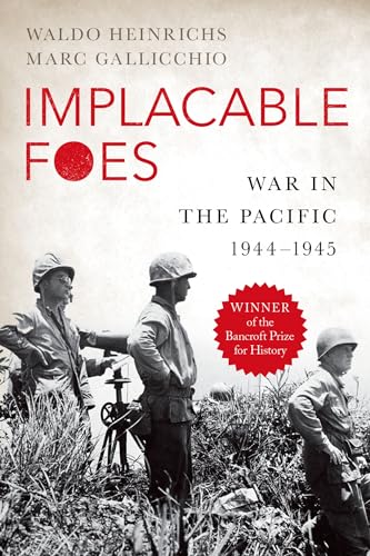 Implacable Foes: War in the Pacific, 1944-1945