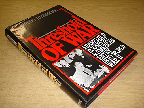 Threshold of War: Franklin D. Roosevelt And American Entry into World War II