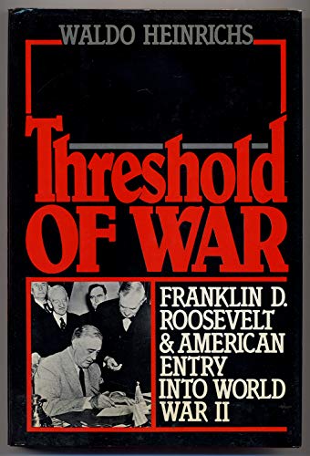 Threshold of War: Franklin D. Roosevelt And American Entry into World War II von Oxford University Press Inc