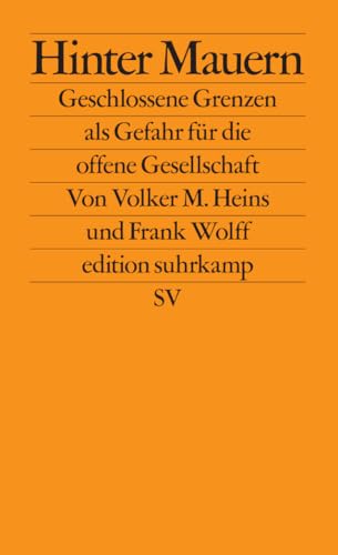 Hinter Mauern: Geschlossene Grenzen als Gefahr für die offene Gesellschaft (edition suhrkamp)