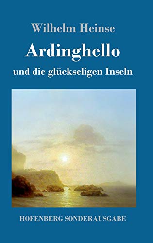 Ardinghello und die glückseligen Inseln von Hofenberg