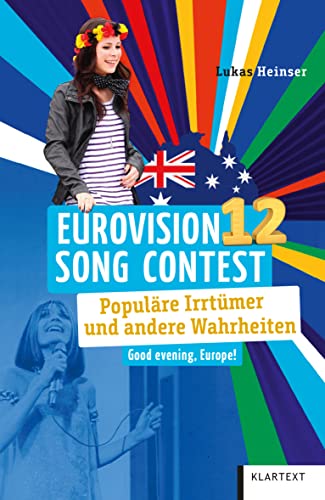 Eurovision Song Contest: Populäre Irrtümer und andere Wahrheiten (Irrtümer und Wahrheiten) von KLARTEXT