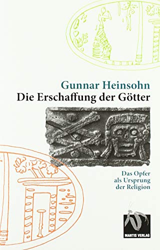 Die Erschaffung der Götter: Das Opfer als Ursprung der Religion von Mantis