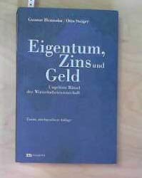 Eigentum, Zins und Geld. Ungelöste Rätsel der Wirtschaftswissenschaft Eigentum, Zins und Geld. Ungelöste Rätsel der Wirtschaftswissenschaft