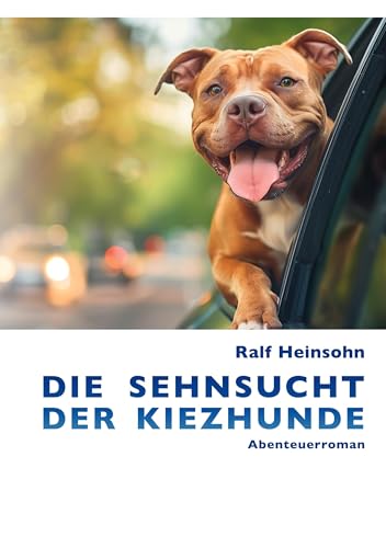 Die Sehnsucht der Kiezhunde: Abenteuerroman von BoD – Books on Demand