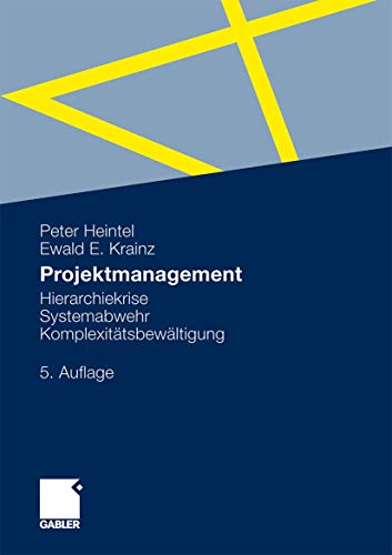 Projektmanagement: Hierarchiekrise, Systemabwehr, Komplexitätsbewältigung (German Edition) von Gabler Verlag