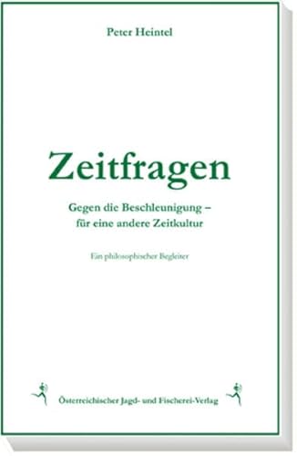 Zeitfragen: Gegen die Beschleunigung - für eine andere Zeitkultur