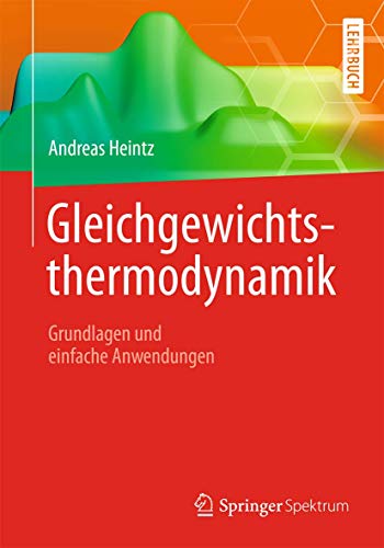 Gleichgewichtsthermodynamik: Grundlagen und einfache Anwendungen (Springer-Lehrbuch) von Springer Spektrum