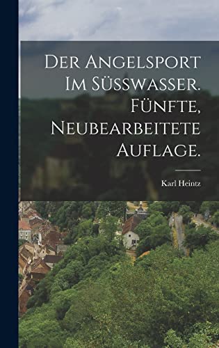 Der Angelsport im Süsswasser. Fünfte, neubearbeitete Auflage. von Legare Street Press