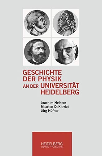 Geschichte der Physik an der Universität Heidelberg von Heidelberg University Publishing