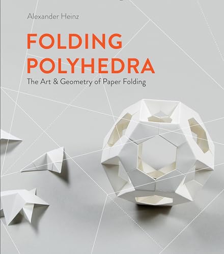 Folding Polyhedra: The Art & Geometry of Paper Folding von Schiffer Publishing
