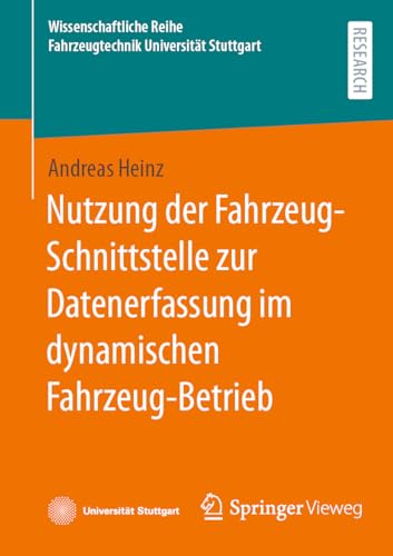 Nutzung der Fahrzeug-Schnittstelle zur Datenerfassung im dynamischen Fahrzeug-Betrieb (Wissenschaftliche Reihe Fahrzeugtechnik Universität Stuttgart) von Springer Vieweg