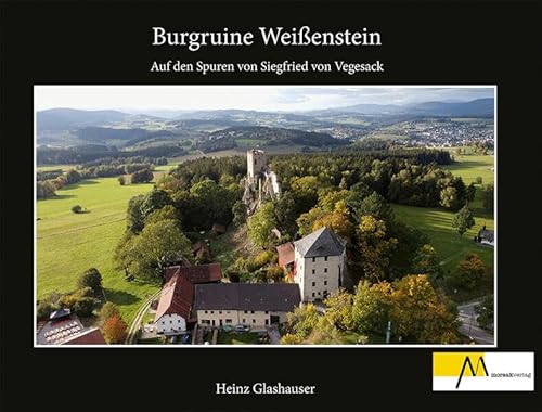 Burgruine Weißenstein: Auf den Spuren von Siegfried von Vegesack von Morsak