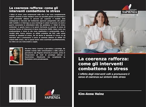 La coerenza rafforza: come gli interventi combattono lo stress: L'effetto degli interventi volti a promuovere il senso di coerenza sui sintomi dello stress von Edizioni Sapienza