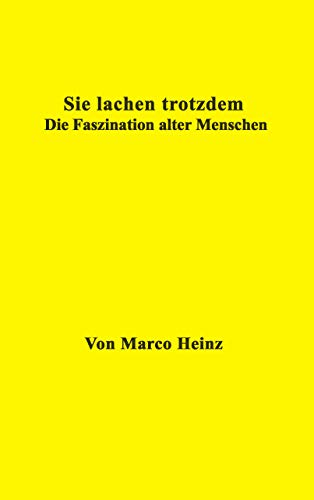 Sie lachen trotzdem: Die Faszination alter Menschen Sie lachen trotzdem: Die Faszination alter Menschen von Books on Demand