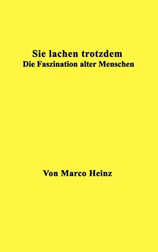 Sie lachen trotzdem: Die Faszination alter Menschen