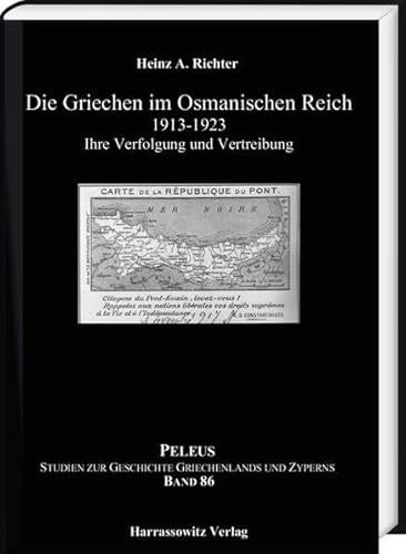 Die Griechen im Osmanischen Reich 1913-1923: Ihre Verfolgung und Vertreibung (PELEUS / Studien zur Archäologie und Geschichte Griechenlands und Zyperns)