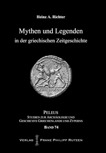 Mythen und Legenden in der griechischen Zeitgeschichte (PELEUS, Band 74)