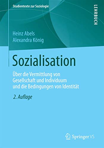 Sozialisation: Über die Vermittlung von Gesellschaft und Individuum und die Bedingungen von Identität (Studientexte zur Soziologie) von Springer VS