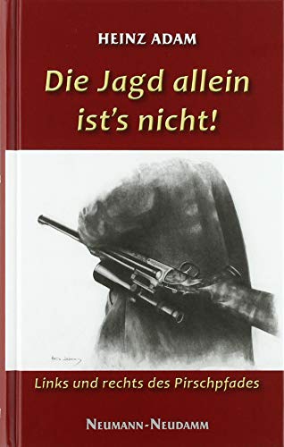 Die Jagd allein ist’s nicht!: Links und rechts des Pirschpfades