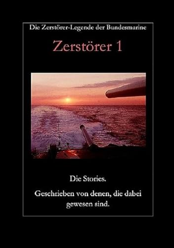 Zerstörer 1: Die Zerstörer-Legende der Bundesmarine von epubli GmbH