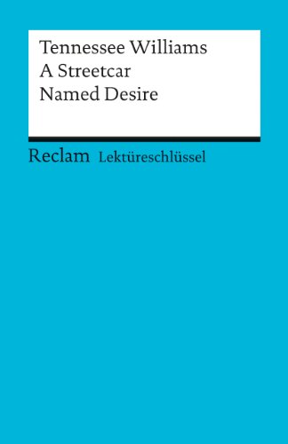 Lektüreschlüssel zu Tennessee Williams: A Streetcar Named Desire: Arnold, Heinz – Lektürehilfe; Vorbereitung auf Klausur, Abitur und Matura – 15397 (Reclams Universal-Bibliothek)