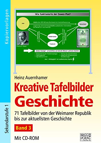 Kreative Tafelbilder Geschichte - Band 3: 71 Tafelbilder von der Weimarer Republik bis zur aktuellsten Geschichte von Brigg Verlag KG