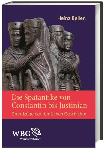 Die Spätantike von Constantin bis Justinian: Grundzüge der römischen Geschichte von wbg academic