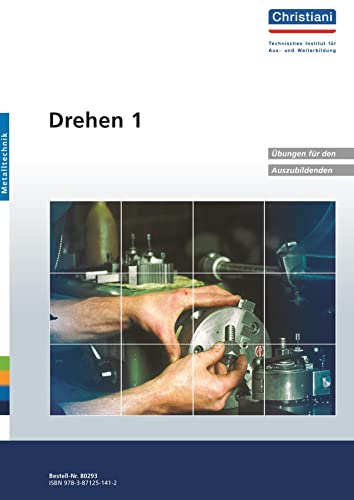 Drehen 1: Übungen für den Auszubildenden: 28 Übungen mit Lernzielen und Kenntnisvermittlung. 2 Arbeitsproben