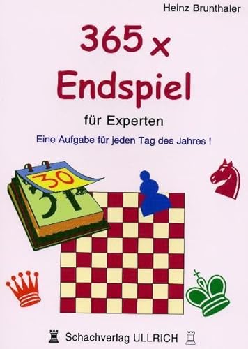 365 x Endspiel für Experten: Eine Aufgabe für jeden Tag des Jahres von Beyer Schachbuch / Schachverlag Ullrich