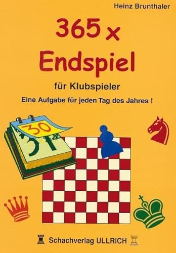 365 x Endspiel für Klubspieler: Eine Aufgabe für jeden Tag des Jahres von Beyer, Joachim Verlag