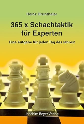 365 x Schachtaktik für Experten: Eine Aufgabe für jeden Tag des Jahres! von Beyer Schachbuch