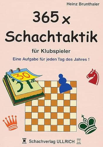 365 x Schachtaktik für Klubspieler: Eine Aufgabe für jeden Tag des Jahres von Beyer, Joachim Verlag