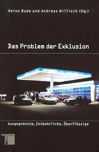 Das Problem der Exklusion. Ausgegrenzte, Entbehrliche, Überflüssige