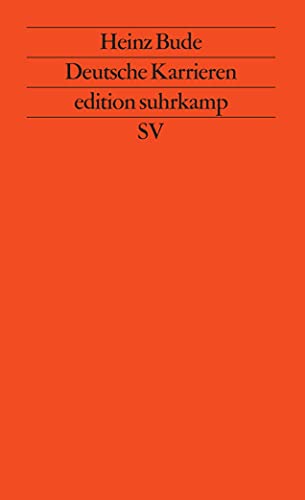 Deutsche Karrieren: Lebenskonstruktionen sozialer Aufsteiger aus der Flakhelfer-Generation (edition suhrkamp) von Suhrkamp Verlag AG