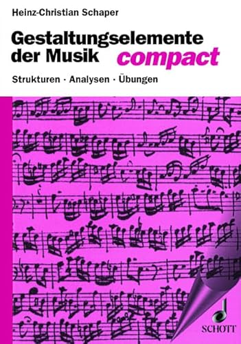 Gestaltungselemente der Musik compact: Strukturen - Analysen - Übungen von Schott Publishing