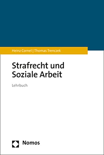 Strafrecht und Soziale Arbeit: Lehrbuch von Nomos Verlagsges.MBH + Co