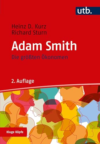 Die größten Ökonomen: Adam Smith (Kluge Köpfe) von UTB GmbH